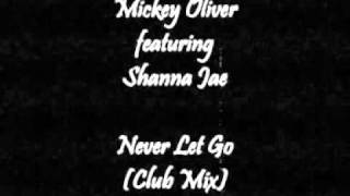 Mickey Oliver - Never Let Go (Club Mix)