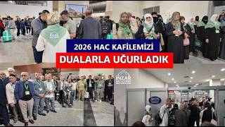2026 Hac Kafilemizi Dualarla Uğurladık #hac2026 #Hac