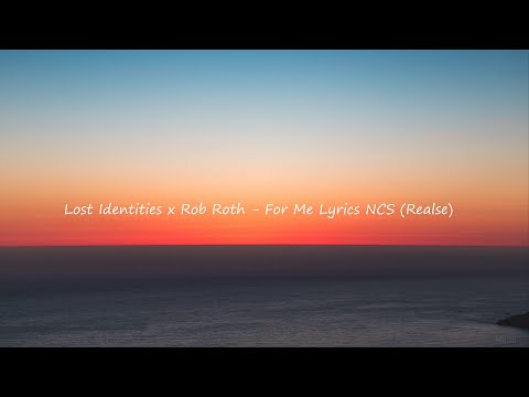 Lost Identities x Rob Roth - For Me (Lyrics)