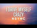 *NSYNC - I Drive MySelf Crazy (Lyrics)
