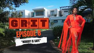 GRIT Episode 8: Nobody Is Safe (Season Finale) - Grit Reality Show