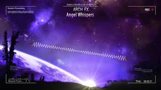 Arch FX - Angel Whispers [HQ Preview]