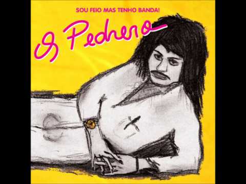 OS PEDRERO - Sou Feio mas tenho banda (2009) (Full Album)