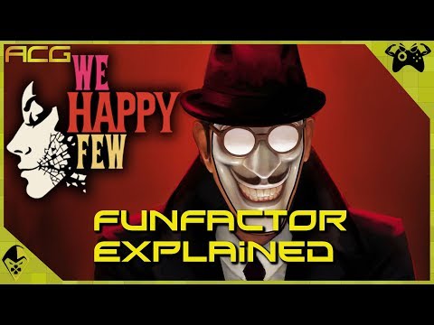 We Happy Few - Funfactor Explained