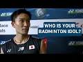 WHO IS YOUR BADMINTON IDOL We Ask The Players
