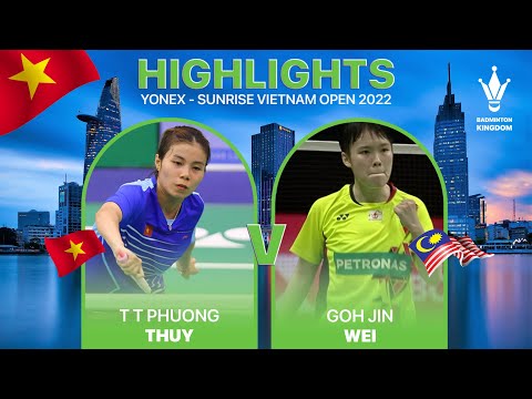 Highlights | GOH Jin Wei 🇲🇾 vs 🇻🇳 Trần Thị Phương Thuý | YONEX-SUNRISE Vietnam Open 2022