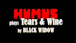 BLACK WIDOW  "Tears & Wine" as performed by HUMUS