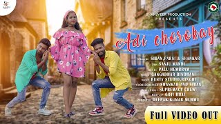ADI CHOROKAY || NEW SANTHALI VIDEO 2021 || SIBAN ,PARSI & SHANKAR