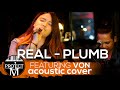 Real (Plumb Cover) | Project M Acoustic featuring VON