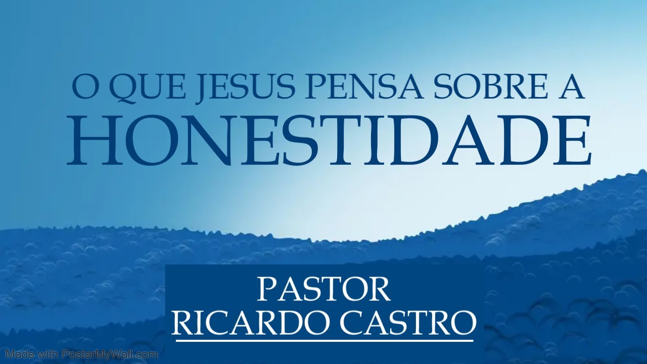 O que Jesus pensa sobre a honestidade | Pr. Ricardo Castro