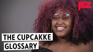 The CupcakKe Glossary