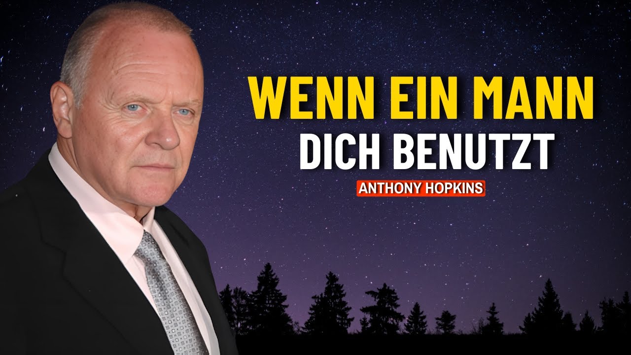 "Wenn ein Mann eine Frau ausbeutet, zeigt er diese 5 VERHALTENSMUSTER 💔 | ANTHONY HOPKINS"