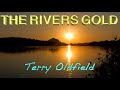 All The Rivers Gold ... Terry Oldfield