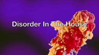 Disorder In The House