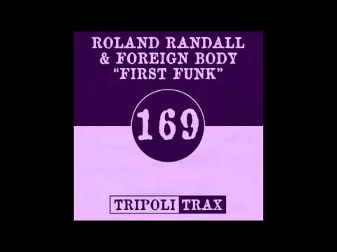 Roland Randall, Foreign Body - First Funk (Original Mix) [Tripoli Trax]