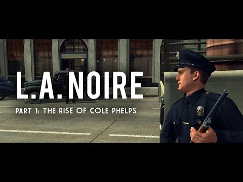 L.A. Noire Part 1: The Rise of Cole Phelps