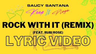 Saucy Santana Rock With It Remix  lyrics Rubi Rose