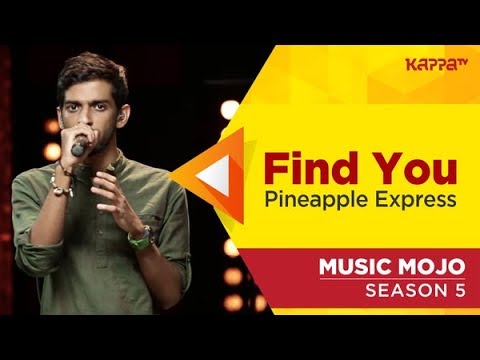 Find You - Pineapple Express - Music Mojo Season 5 - Kappa TV