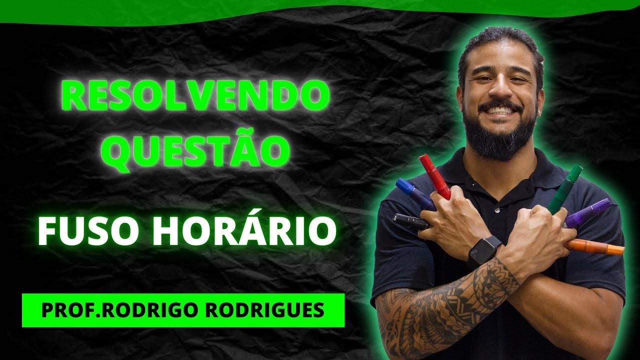 QUESTÃO: FUSO HORÁRIO - GEOBRASIL {PROF. RODRIGO RODRIGUES}