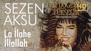 Sezen Aksu - La İlahe İllallah (Official Audio)