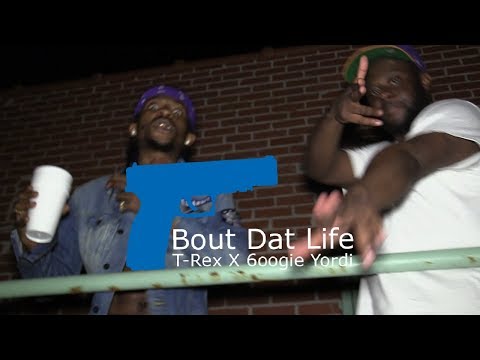 T-Rex X 6oogie Yordi - Bout Dat Life (Shot by: MalikVM)