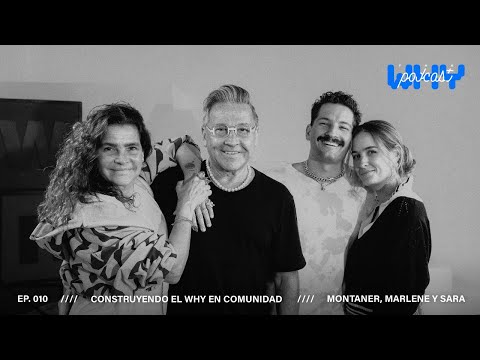 Construyendo el WHY en comunidad con Montaner, Marlene y Sara - EP 10