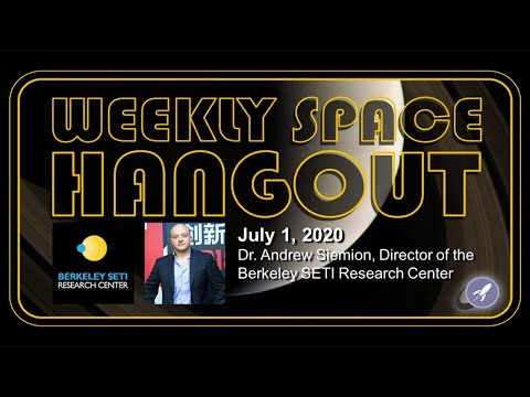 Weekly Space Hangout: July 1, 2020 - Dr. Andrew Siemion, Director of Berkeley SETI Research Center