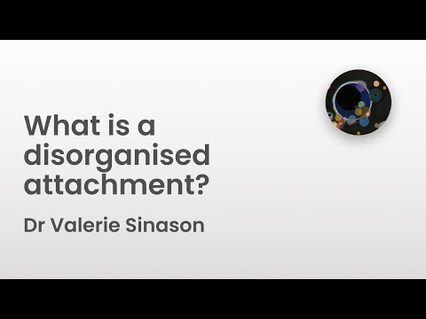 What is a disorganised attachment? | Dr Valerie Sinason