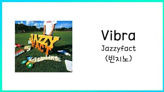 Download lagu Jazzyfact(빈지노) - Vibra 가사(Lyric) mp3 Download lagu Jazzyfact(빈지노) - Vibra 가사(Lyric) mp3