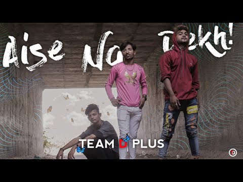 Aise Na Dekh - D PLUS || D plus x sameer4s x zalim (official video song) 2k22