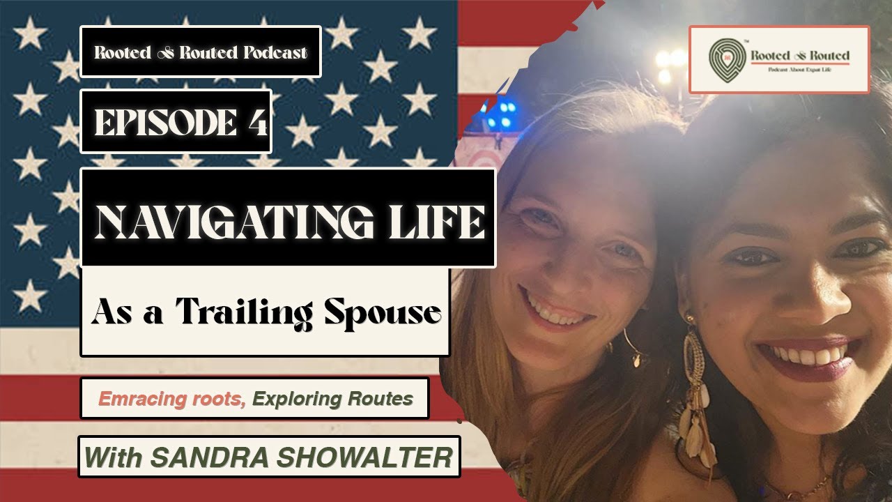 ROOTED AND ROUTED #podcast #expatstories | SANDRA SHOWALTER | Episode 4 | Part 1 | 4K Video