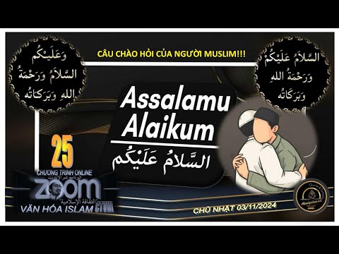 CT VĂN HÓA ISLAM #25 SUN 031124 - CÂU CHÀO HỎI TRONG TÔN GIÁO ISLAM