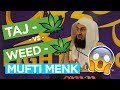 Taj Weed Vs Weed Weed FUNNY Mufti Menk