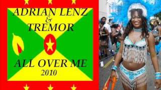 ADRIAN LENZ & TREMOR - ALL OVER ME - GRENADA SOCA 2010
