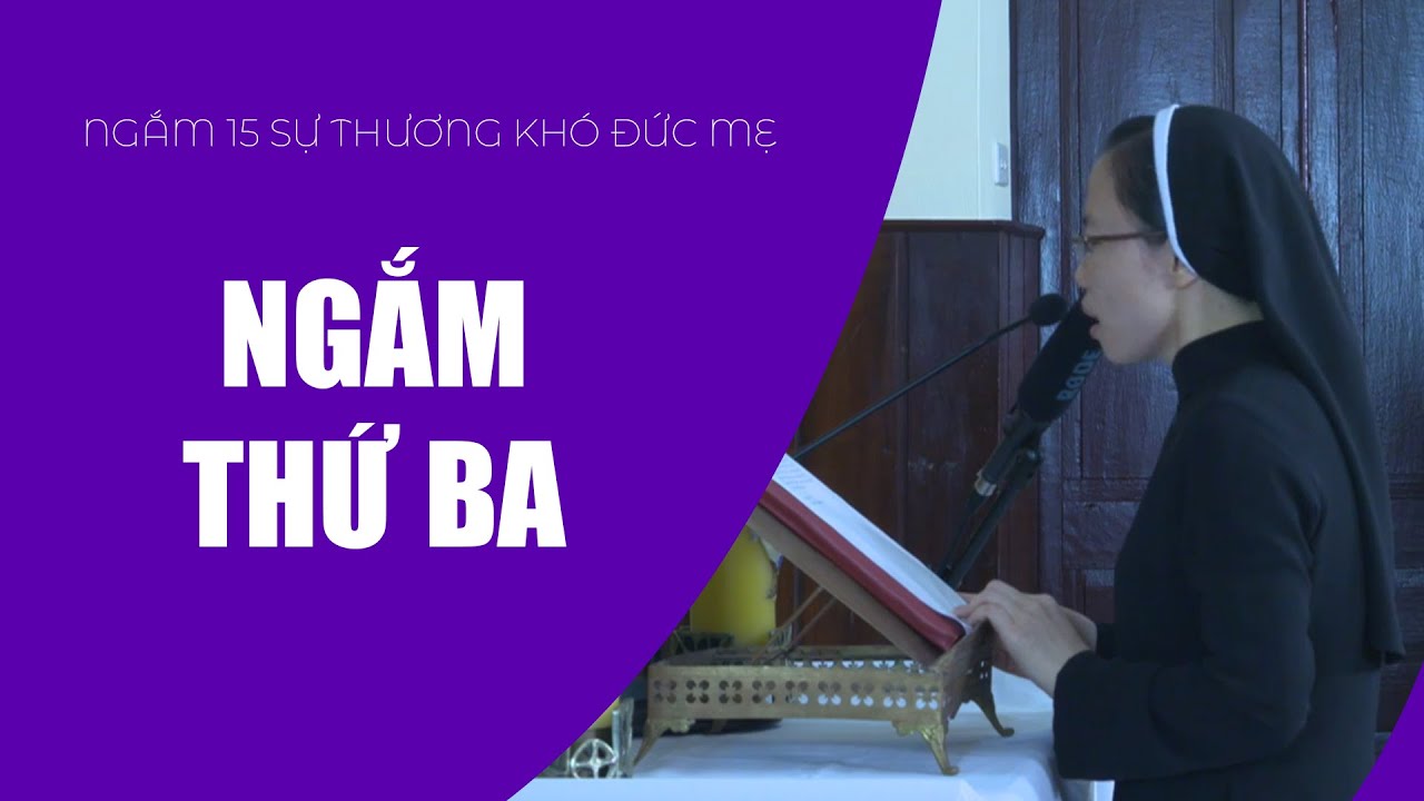 Ngắm Thứ Ba | Ngắm 15 Sự Thương Khó Đức Mẹ