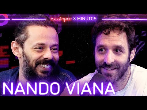 NANDO VIANA - Mais que 8 Minutos #208