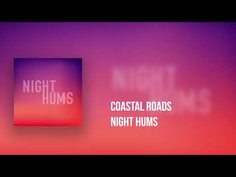 Night Hums - Coastal Roads