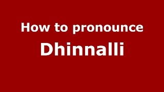How to pronounce Dhinnalli