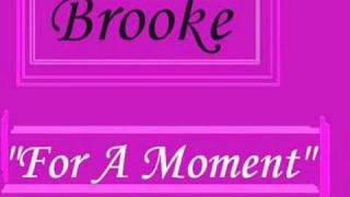 Brooke - For a moment