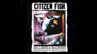 Citizen Fish - Millennia Madness [Full Album]
