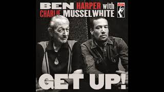 Ben Harper With Charlie Musselwhite ⭐ Get Up! ⭐I&#39;m In I&#39;m Out And I&#39;m Gone⭐   ((*2013*))
