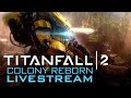 Titanfall 2 Colony Reborn Livestream