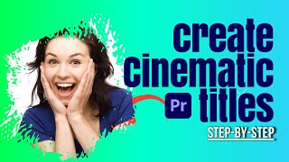 How to Create Cinematic Titles in Premiere Pro with this simple tutorial