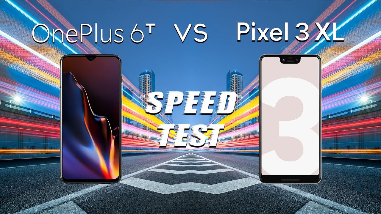 OnePlus 6T vs Google Pixel 3 XL: Speed Test