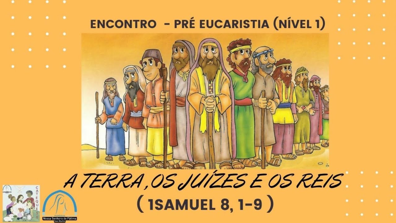 A Terra os Juízes e os Reis - Encontro da Pré Eucaristia (nível 1)Pré Eucaristia