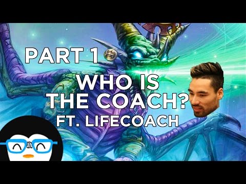 Hearthstone: Who Is The Coach? ft. Lifecoach Part 1