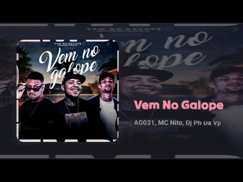 VEM PRO GALOPE - AG031, MC Nito, Dj Ph Da Vp