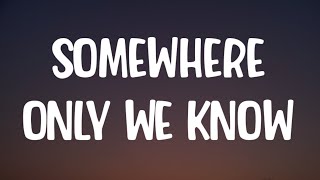 Keane - Somewhere Only We Know (Lyrics)