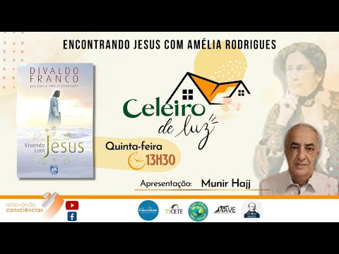 CELEIRO DE LUZ - VIVENDO COM JESUS - (AMÉLIA RODRIGUES/DIVALDO P RANCO) - MUNIR HAJJ