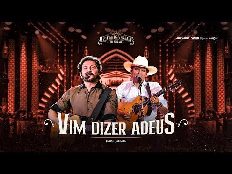 Jads & Jadson - Vim Dizer Adeus (Ao Vivo em Goiânia)